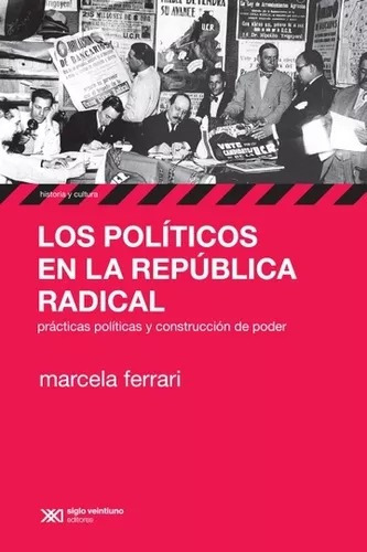 Marcela Ferrari - Los Politicos En La Republica Radical