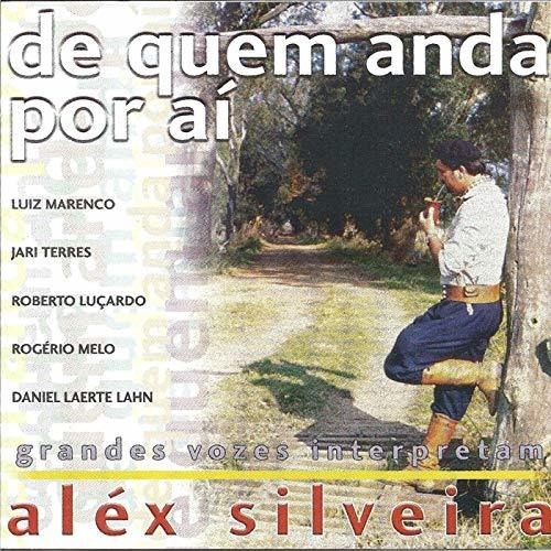 Cd - Alex Silveira - De Quem Anda Por Ai