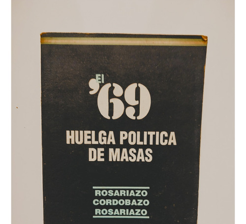 El 69 - Huelga Politica De Masas - Balve - Cordobazo 