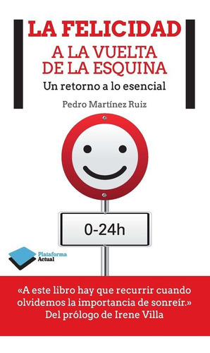 La felicidad a la vuelta de la esquina, de Martínez Ruíz, Pedro. Plataforma Editorial, tapa blanda en español