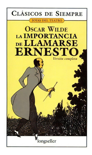 La Importancia De Llamarse Ernesto - Wilde Oscar
