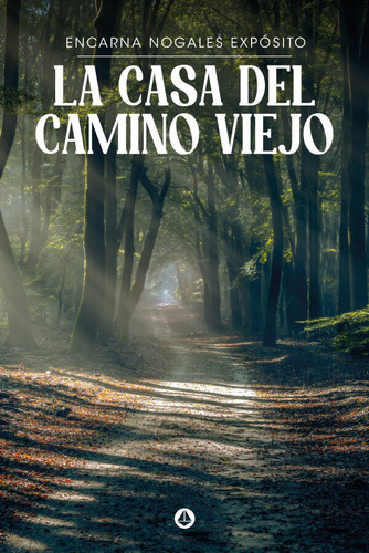 Libro La Casa Del Camino Viejo - Nogales Exposito, Encarna