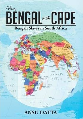 Libro From Bengal To The Cape : Bengali Slaves In South A...