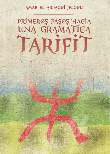 Libro Primeros Pasos Hacia Una Gramã¡tica Tarifit - Jelou...