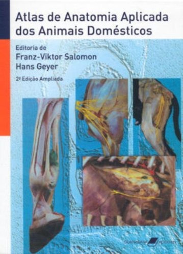 Atlas de Anatomia Aplicada dos Animais Domésticos, de Salomon, Franz-Viktor. Editora Guanabara Koogan Ltda., capa mole em português, 2006