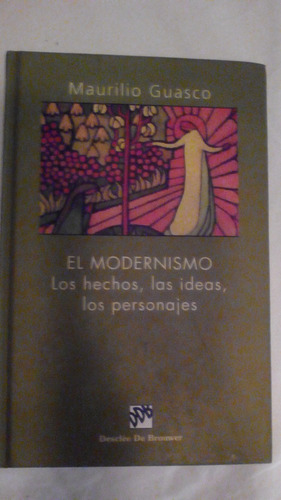 El Modernismo- Los Hechos, Las Ideas...- Maurilio Guasco