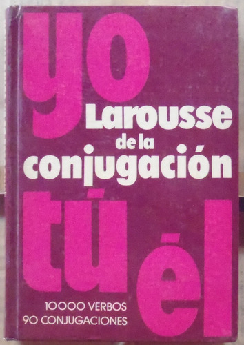 Diccionario Larousse De La Conjugacion