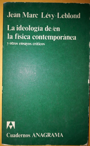 Ideología De Y En La Física Contemporánea, Leblond, Anagrama