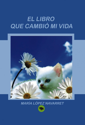 Libro El Libro Que Cambio Mi Vida - Maria Lopez Navarret
