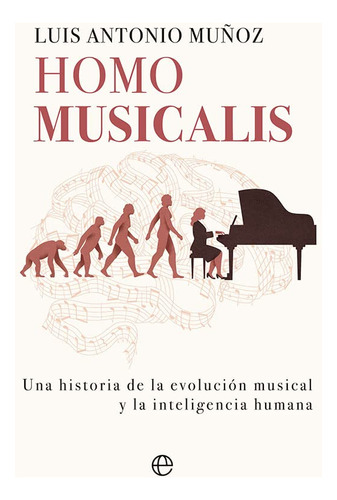 Homo Musicalis: Una Historia De La Evolucion Musical Y La In