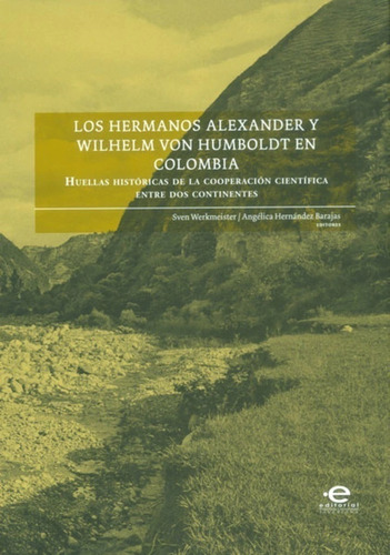 Libro Hermanos Alexander Y Wilhelm Von Humboldt En Colombia