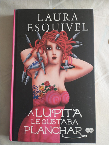 A Lupita Le Gustaba Planchar - Laura Esquivel