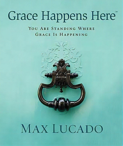 Grace Happens Here, De Max, Lucado. Editorial Tommy Nelson, Tapa Dura En Inglés