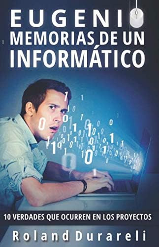 Libro: Eugenio, Memorias De Un Informático. 10 Verdades Que