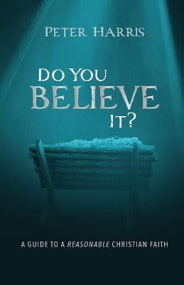 Libro Do You Believe It? : A Guide To A Reasonable Christ...