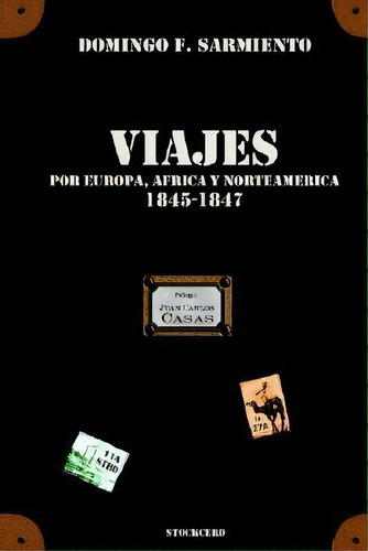 Viajes Por Europa, Africa Y Norte America -1845/1847, De Domingo Faustino Sarmiento. Editorial Stockcero, Tapa Blanda En Español