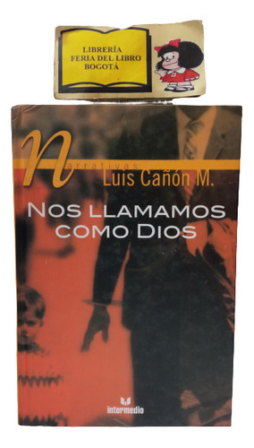 Nos Llamamos Como Dios - Luis Cañón M - Tapa Dura 