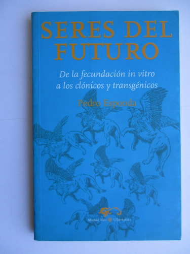 Seres Del Futuro: Fecundación In Vitro... / Pedro Esponda