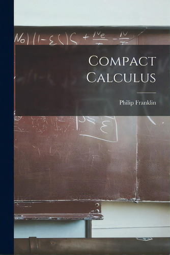 Compact Calculus, De Franklin, Philip 1898-. Editorial Hassell Street Pr, Tapa Blanda En Inglés