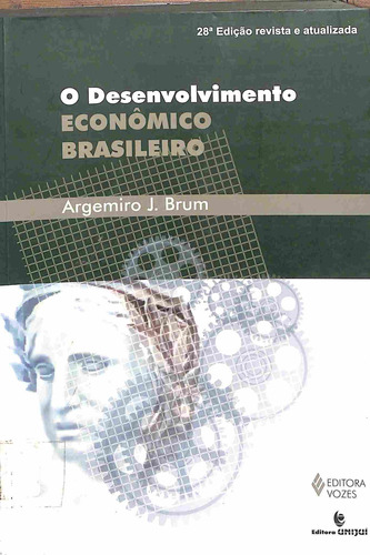 O Desenvolvimento Econômico Brasileiro