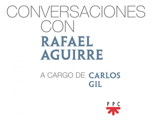 Conversaciones Con Rafael Aguirre  -  Aguirre Monasterio, R
