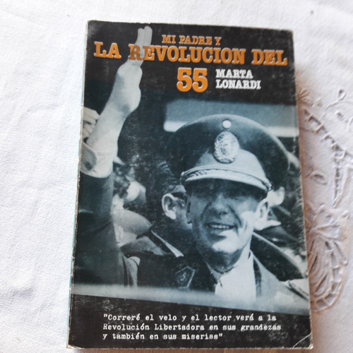 Mi Padre Y La Revolucion Del 55 - Marta Lonardi - Segunda Ed