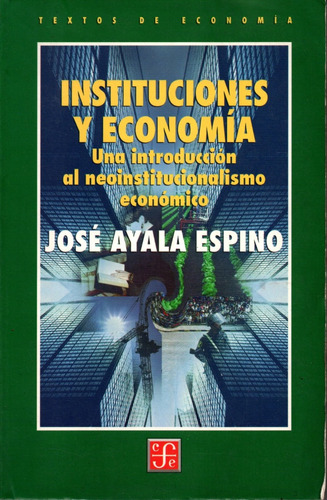 Instituciones Y Economía - José Ayala Espino