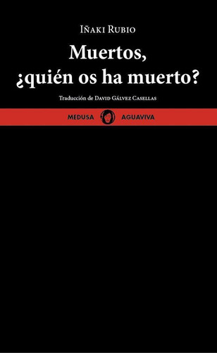 Libro: Muertos, ¿quien Os Ha Muerto?. Rubio, Iñaki. Medusa B