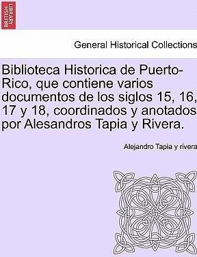 Biblioteca Historica De Puerto-rico, Que Contiene Varios ...