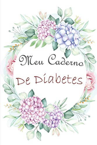 Meu Caderno De Diabetes: Diário De Glicose E Diabetes - Um A