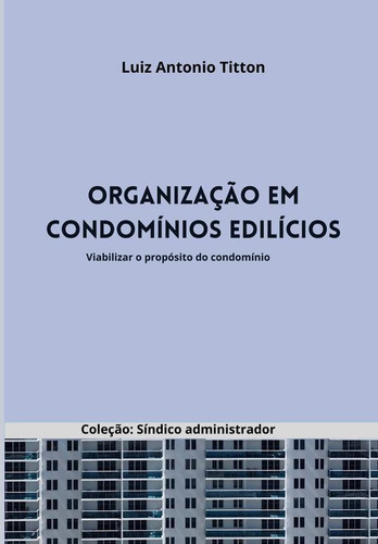 Organização Em Condomínios Edilícios, De Luiz Antonio Titton