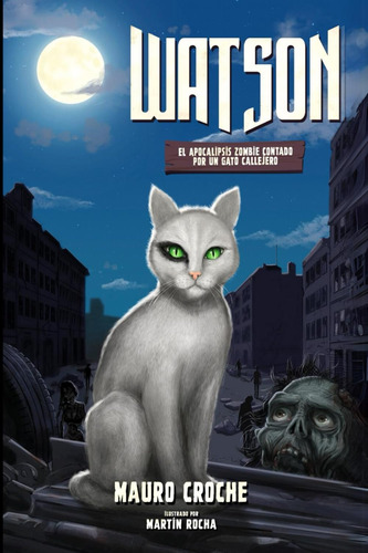 Libro : Watson El Apocalipsis Zombie Contado Por Un Gato...