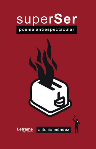 Superser. Poema Antiespectacular, De Mendez, Antonio. Editorial Letrame S.l., Tapa Blanda En Español