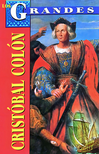 Cristóbal Colón: , De Roberto Mares. Los Grandes, Vol. 1. Editorial Grupo Editorial Tomo, Tapa Pasta Blanda, Edición 1 En Español, 2005