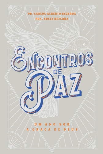 Encontros de paz: um ano sob a graça de Deus, de Bezerra, Carlos Alberto. Vida Melhor Editora S.A, capa dura em português, 2021