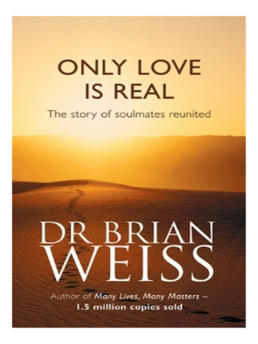 Only Love Is Real - Brian Weiss. Eb04