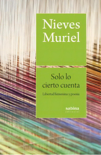 Solo Lo Cierto Cuenta, De Muriel Garcia, Nieves. Editorial Sabina Editorial S.l., Tapa Blanda En Español