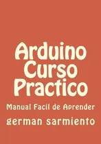 Comprar Libro: Arduino Curso Práctico: Manual Práctico (español)