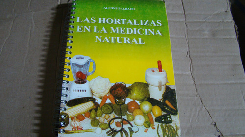 Las Hortalizas En La Medicina Natural , Alfons Balbach
