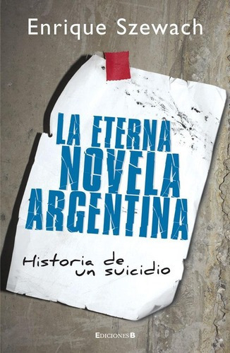 Eterna Novela Argentina, La, De Szewach, Enrique. Editorial Edic.b En Español