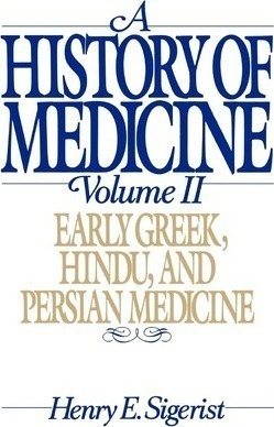A History Of Medicine: Ii. Early Greek, Hindu, And Persia...