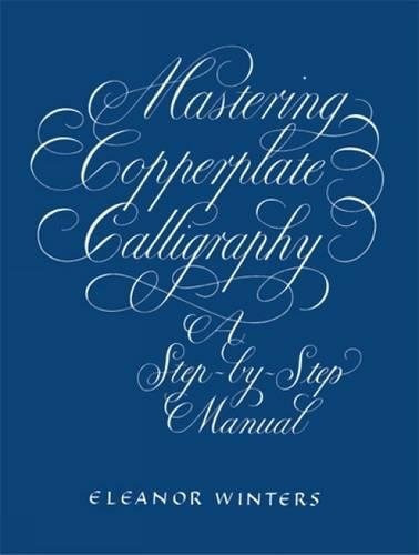 Mastering Copperplate Calligraphy: A Step-by-step Manual: A Step-by-step Manual, De Eleanor Winters. Editorial Dover Pubns, Tapa Blanda, Edición 2000 En Inglés, 2000