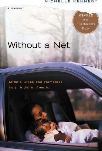 Without A Net: Middle Class And Homeless (with Kids) In America, De Michelle Kennedy., Vol. 1. Editorial Penguin Books, Tapa Blanda En Inglés