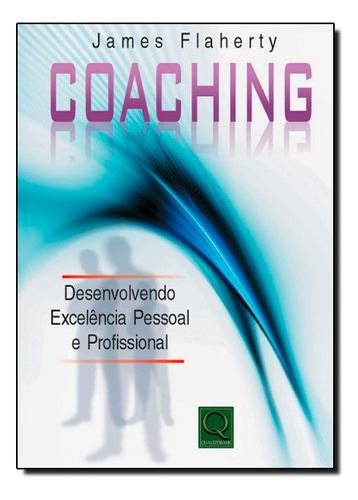 Coaching Desenvolvendo Excelencia Pessoal E Profissional, De James Flaherty. Editora Qualitymark Em Português