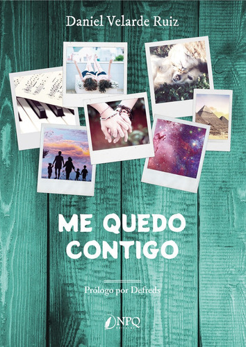 Me Quedo Contigo, de VELARDE RUIZ, DANIEL. Editorial NPQ EDITORES, tapa blanda en español