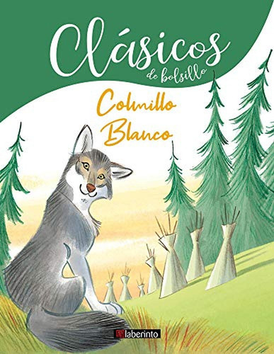 Colmillo Blanco: 4 (Clásicos de Bolsillo), de London, Jack. Editorial Ediciones del Laberinto, tapa pasta blanda, edición 1 en español, 2019