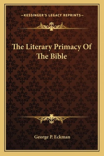 Libro The Literary Primacy Of The Bible - Eckman, George P.