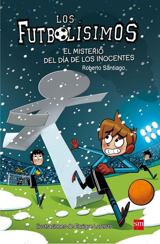 Futbolisimos 11 El Misterio Del Dia De Los Inocentes - Sa...
