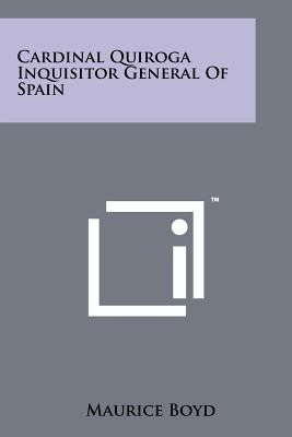 Libro Cardinal Quiroga Inquisitor General Of Spain - Boyd...