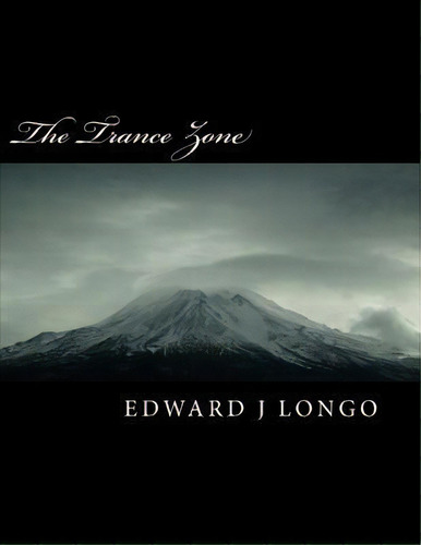 The Trance Zone, De Mr Edward J Longo. Editorial Ebooksites Org, Tapa Blanda En Inglés